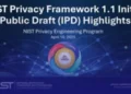 NIST Updates Privacy Framework with New Changes to Address Privacy and Cybersecurity Risks