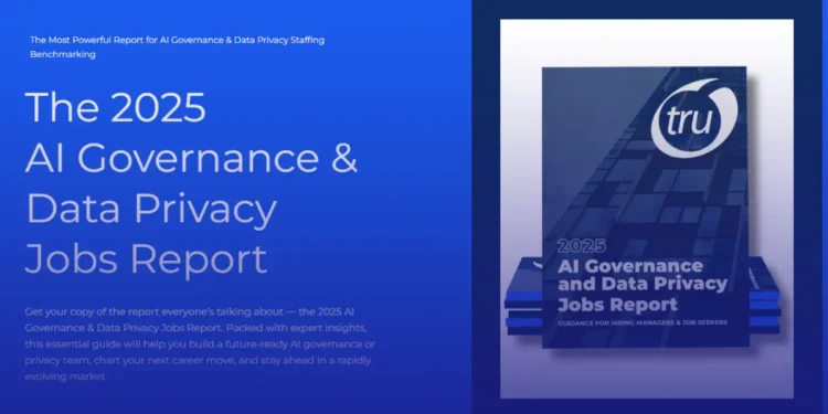 TRU Staffing Partners Unveils 2025 AI Governance and Data Privacy Job Report