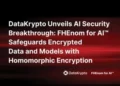 DataKrypto Launches FHEnom for AI to Secure Models and Data with Fast Homomorphic Encryption